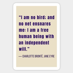 Charlotte Brontë quote: I am no bird and no net ensnares me.... Magnet